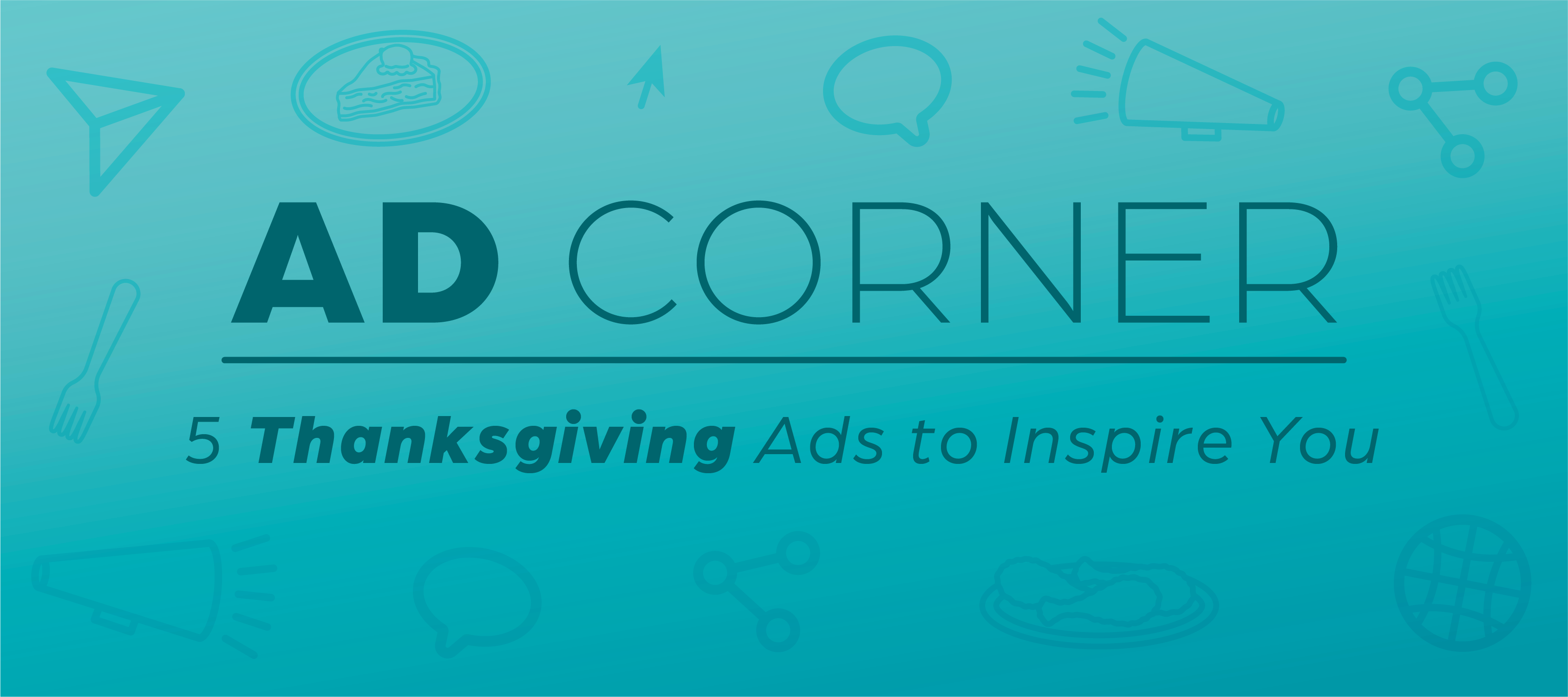 Header image that says "Ad Corner: 5 Thanksgiving Ads to Inspire You" surrounded by a mix of holiday and marketing icons