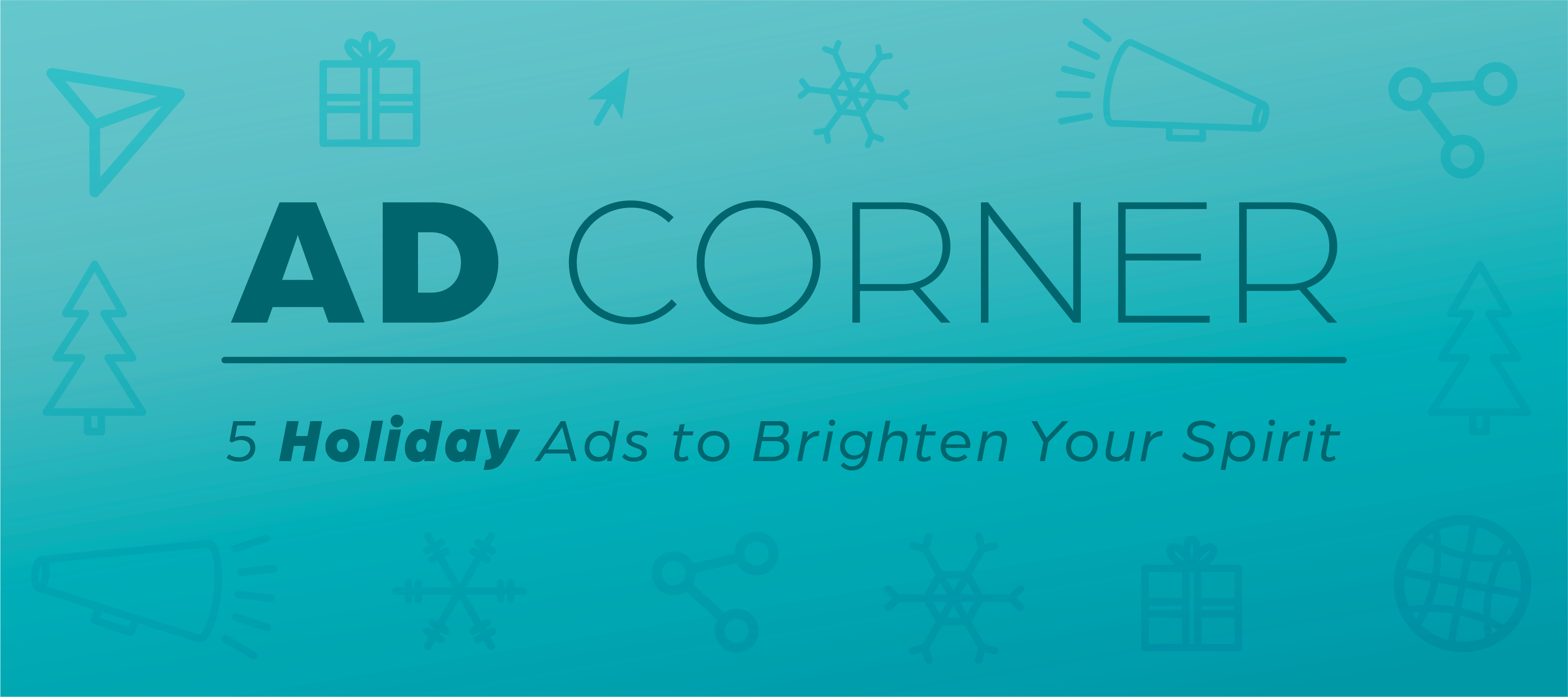 Header image that says "Ad Corner: 5 Holiday Ads to Brighten Your Spirit" surrounded by a mix of holiday and marketing icons