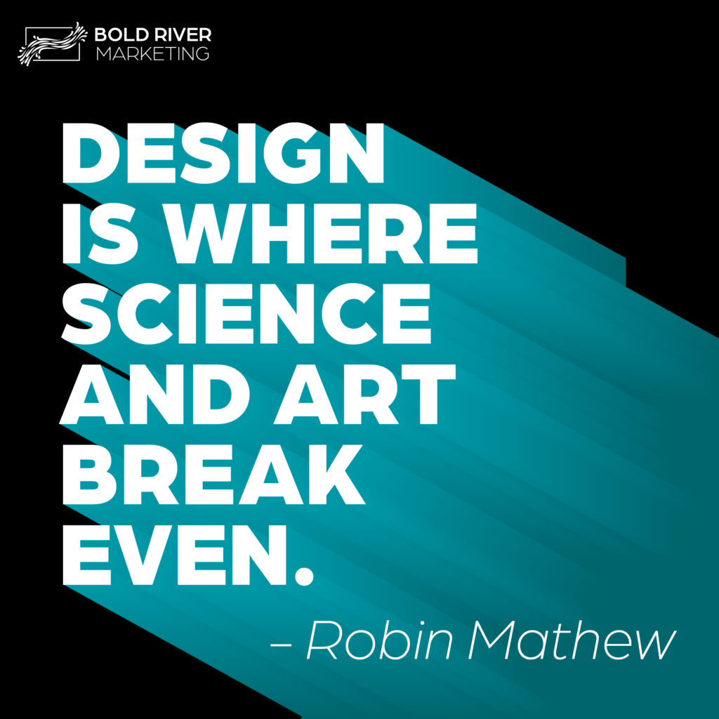 "Design is where science and art break even." - Robin Mathew